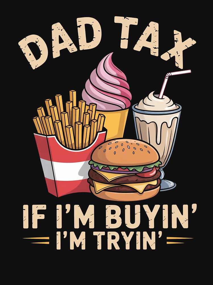 Dad Tax If I'M Buying I'M Trying by Patricsselin T-Shirts, Hoodie, Sweatshirt | BlankRebels.com (Image 3)