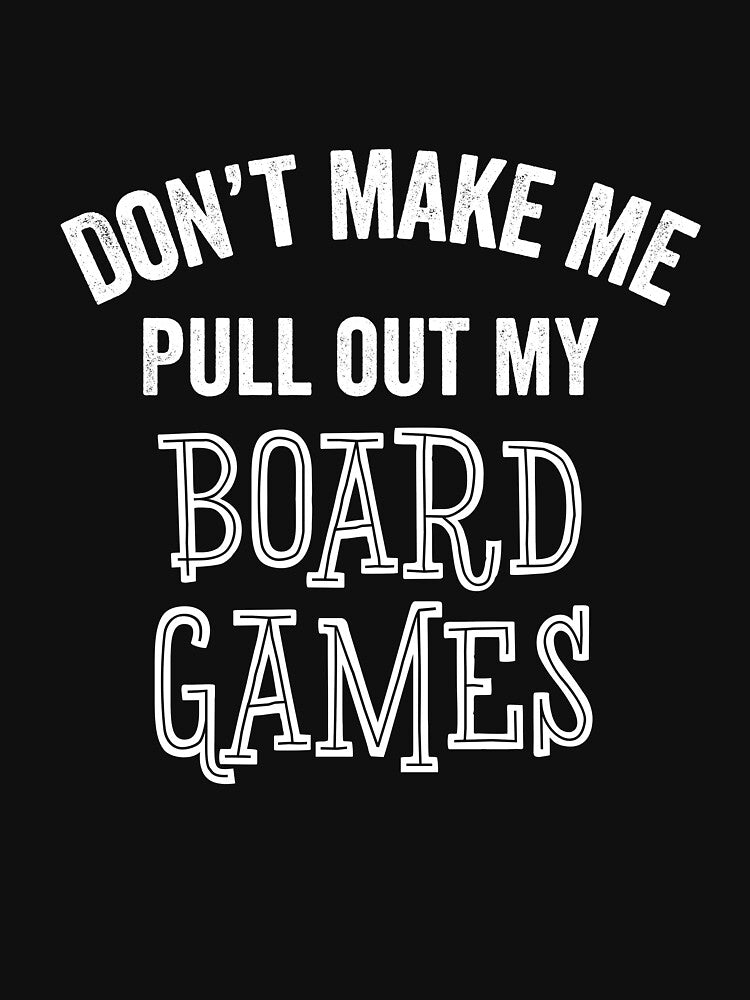 Funny Board Game Lover Game Night Gamer Sarcastic Gift by carlhunt99 T-Shirts, Hoodie, Sweatshirt | BlankRebels.com (Image 3)