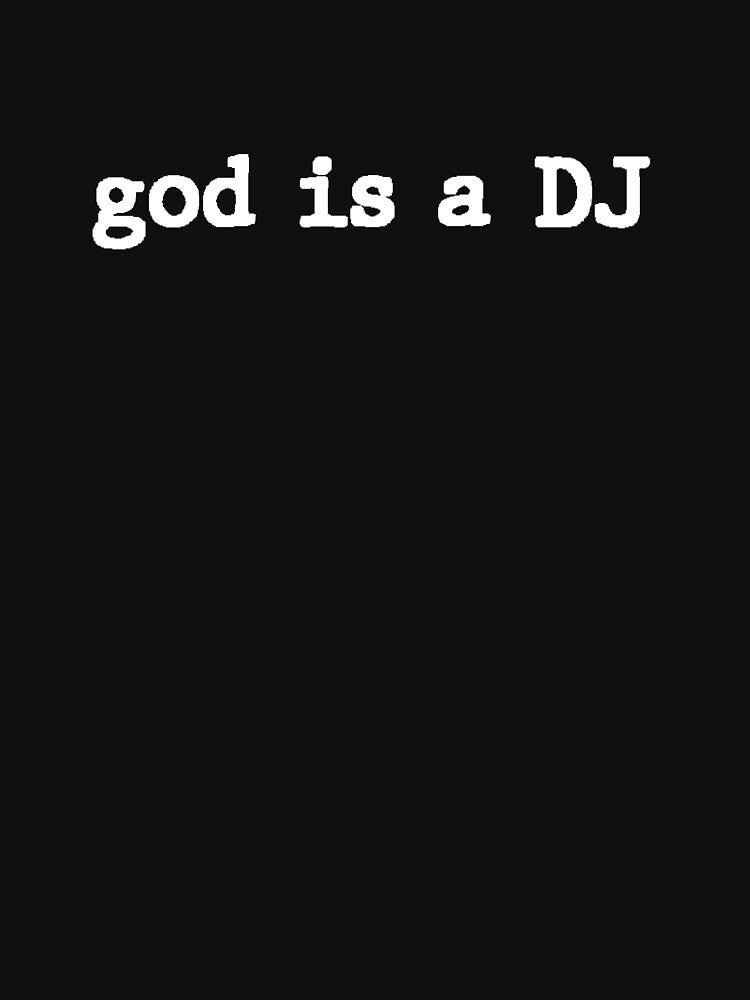 God Is DJ T-Shirts, Hoodie, Sweatshirt