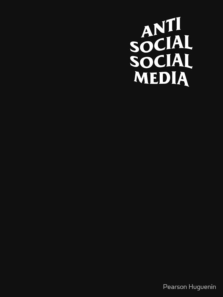 Anti Social Social Media (White Text) by Pearson Huguenin T-Shirts, Hoodie, Sweatshirt | BlankRebels.com (Image 3)