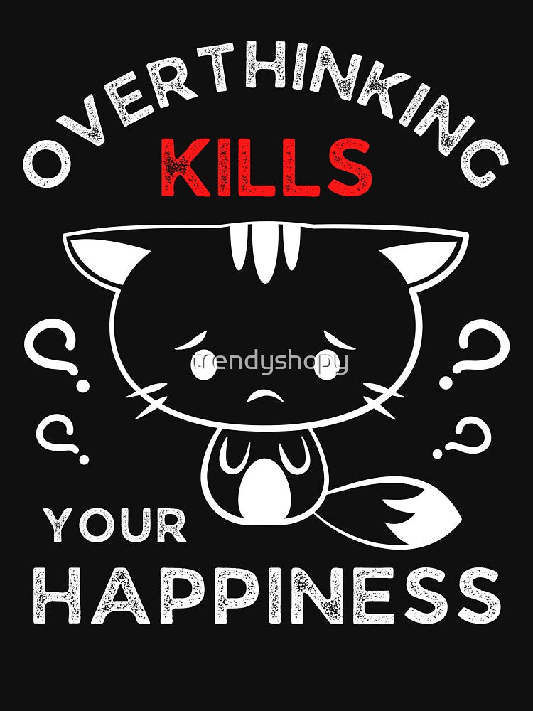 Overthinking Kills Your Happiness, Motivational Cat Design by trendyshopy T-Shirts, Hoodie, Sweatshirt (Image 3)