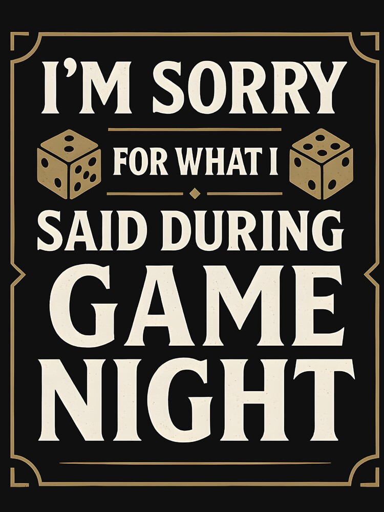 I'm Sorry For What I Said During Game Night - Board Gamer by hemagamo T-Shirts, Hoodie, Sweatshirt (Image 3)