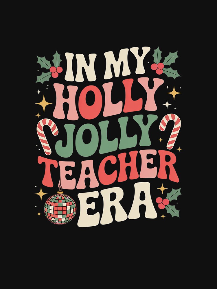 In My Holly Xmas Jolly Teacher Era Teacher Vibes Christmas by MarkLeedsArt T-Shirts, Hoodie, Sweatshirt (Image 3)