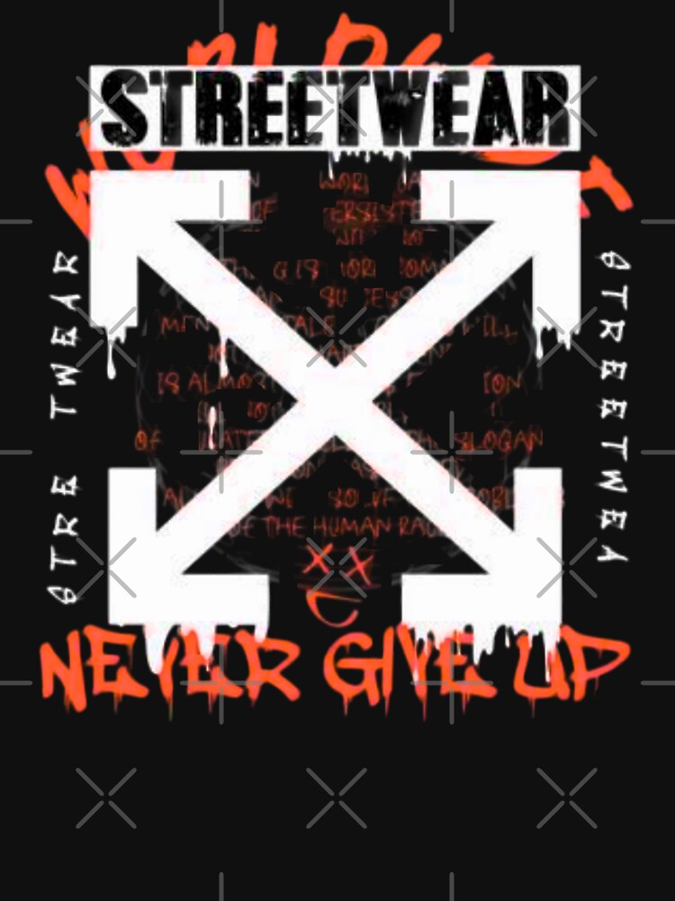 Never Give Up Streetwear by UZRWRLD