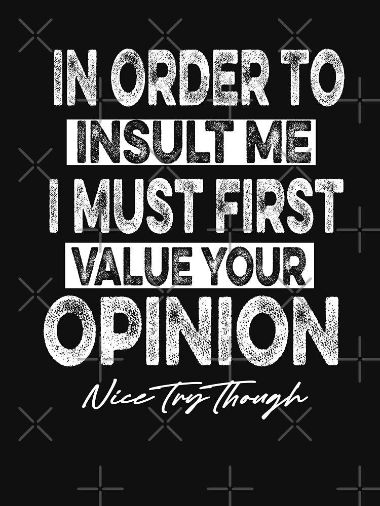 Funny, In Order To Insult Me by ilias13 T-Shirts, Hoodie, Sweatshirt | BlankRebels.com (Image 3)