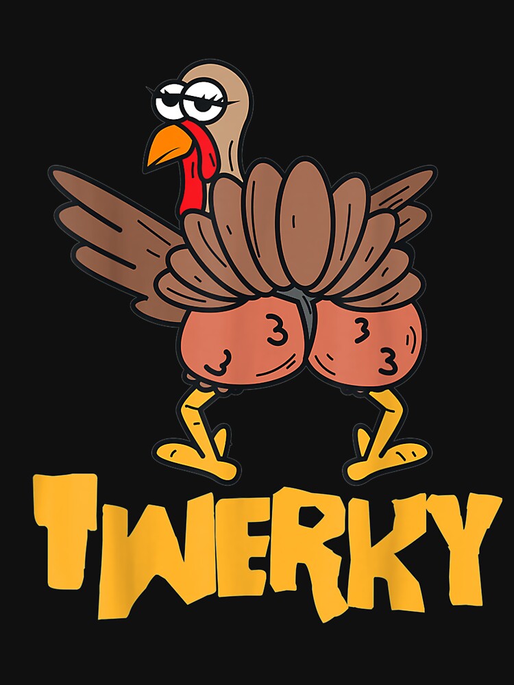 Twerky Thanksgiving Funny Twerking Turkey Dance by tichtodhe T-Shirts, Hoodie, Sweatshirt | BlankRebels.com (Image 3)