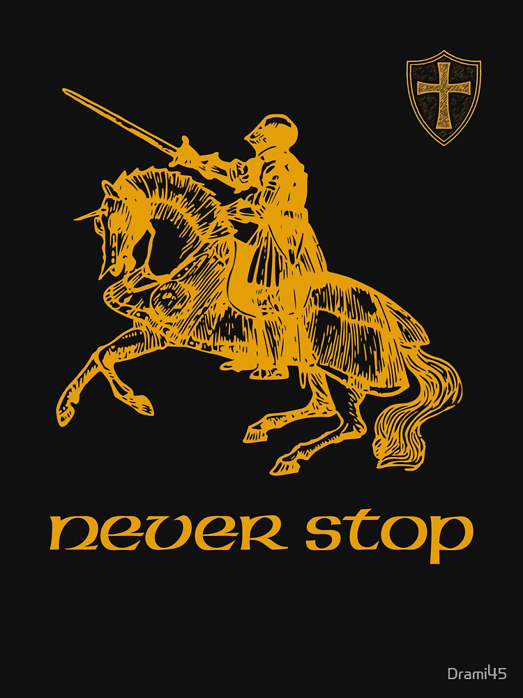 Never Stop Medieval Motivation T-Shirts, Hoodie, Sweatshirt