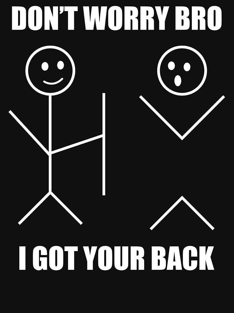 I Got Your Back Bro Funny Stick Figures Friendship Sarcastic by TrendsnHolidays