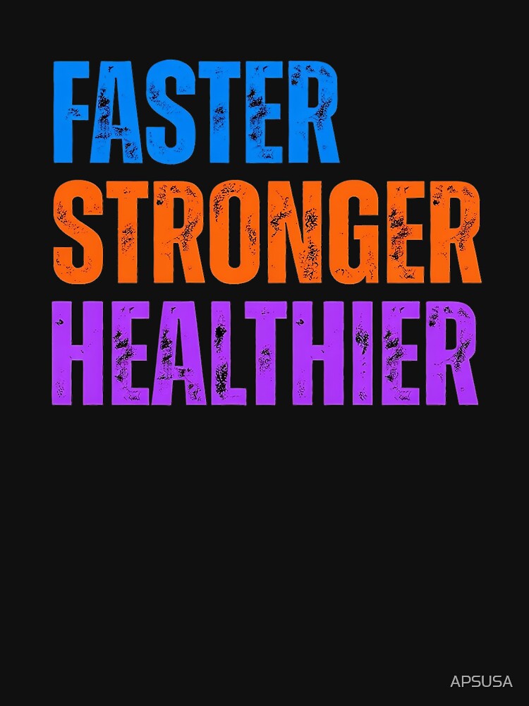 Fitness Gym: FASTER STRONGER HEALTHIER T-Shirts, Hoodie, Sweatshirt