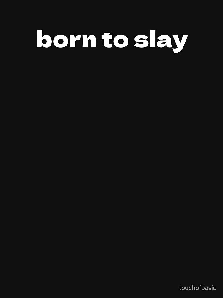 born to slay meme by touchofbasic T-Shirts, Hoodie, Sweatshirt | BlankRebels.com (Image 3)