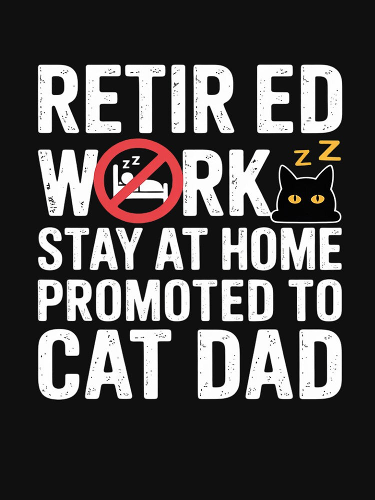 Retired Promoted To stay at home. Cat Dad Retirement by MelSurf T-Shirts, Hoodie, Sweatshirt | BlankRebels.com (Image 3)
