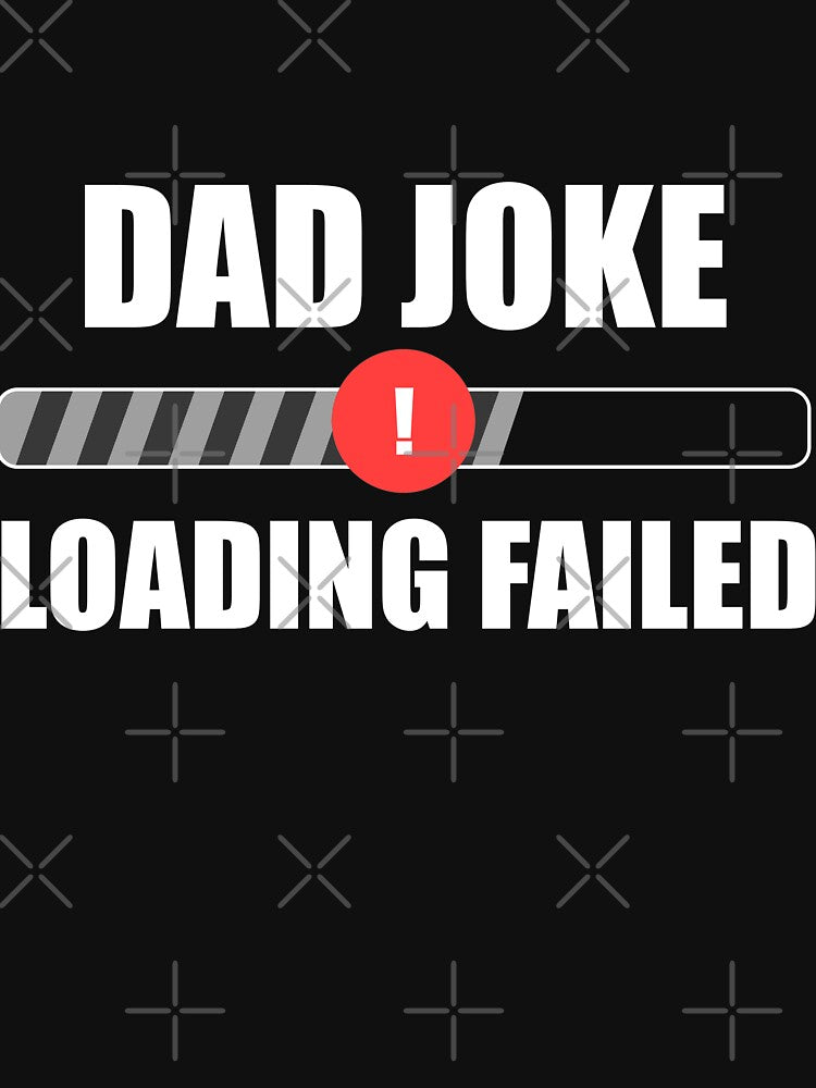 Dad Joke Loading Failed by Avishy