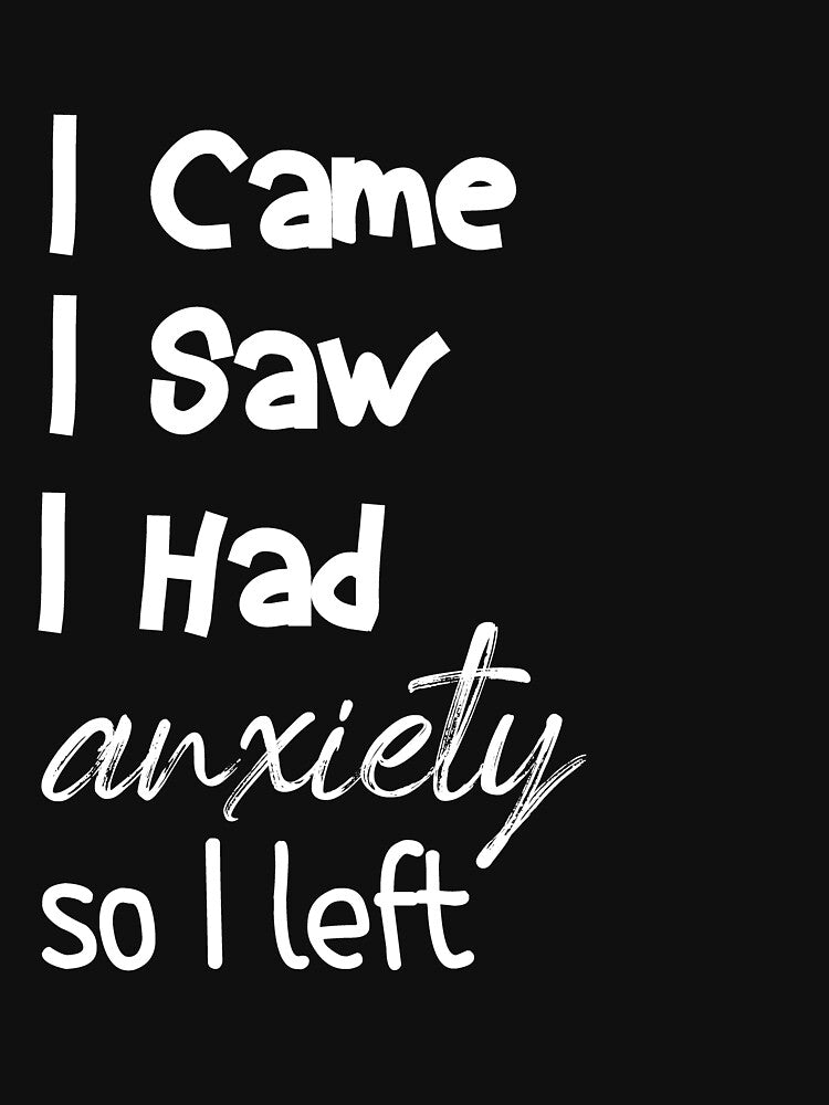I came, I saw, I had anxiety, so I left,Funny Saying Quotes, Introvert Gift,Funny Anxiety Saying by LeGasol... (Image 3)