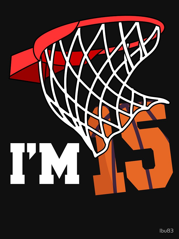 I'm 15 Basketball 15th birthday basketball player by Ibu83 T-Shirts, Hoodie, Sweatshirt | BlankRebels.com (Image 3)