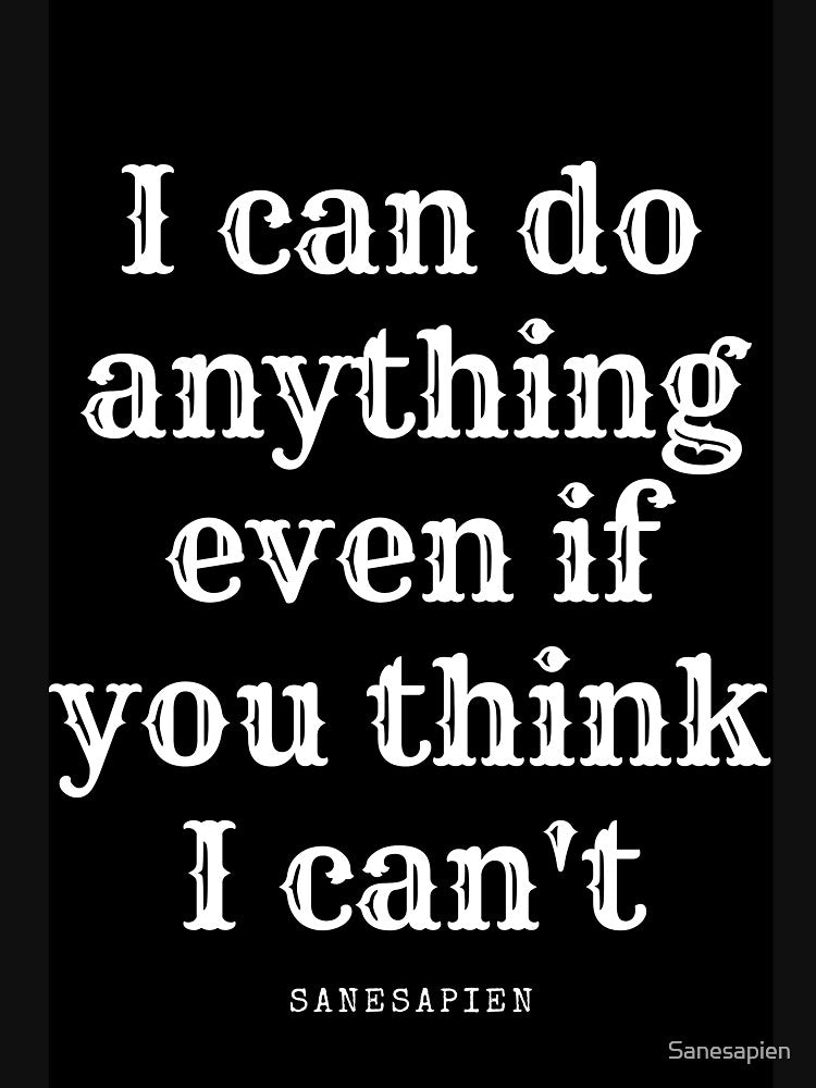 I can do anything even if you think I can't by Sanesapien T-Shirts, Hoodie, Sweatshirt | BlankRebels.com (Image 3)