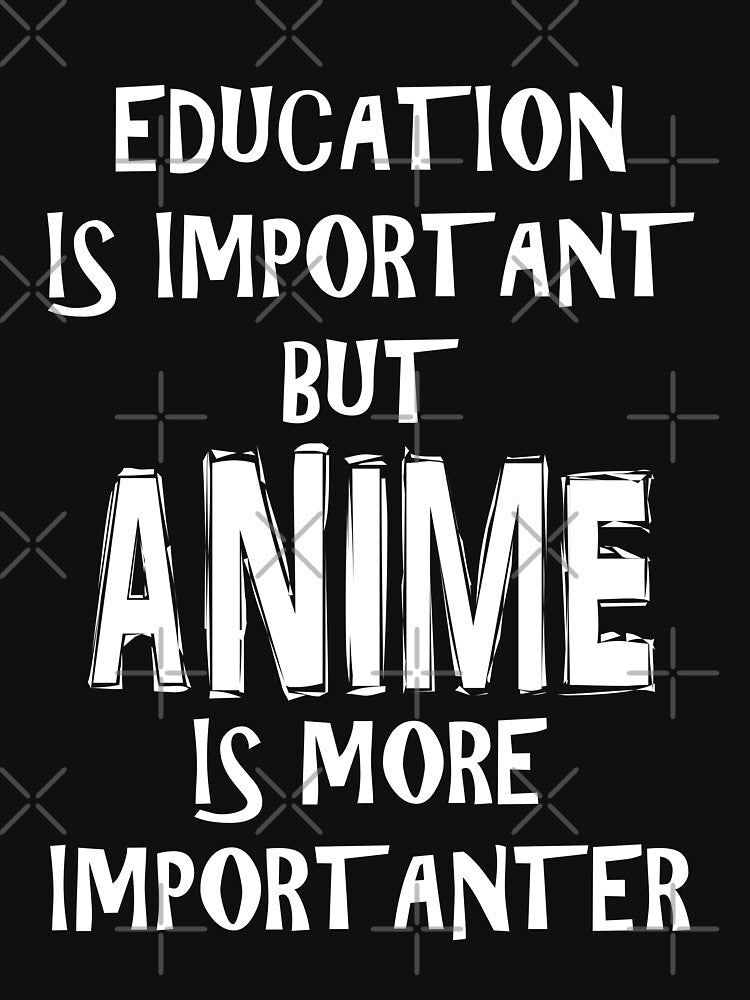 Education Is Important But Anime Is More Importanter T-Shirt Funny Cute Gift For High School College Student by... (Image 3)