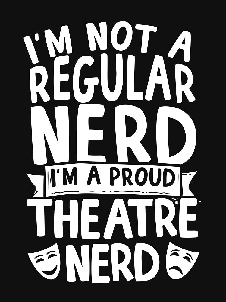 I'm A Proud Theatre Nerd by thingsandthings T-Shirts, Hoodie, Sweatshirt | BlankRebels.com (Image 3)