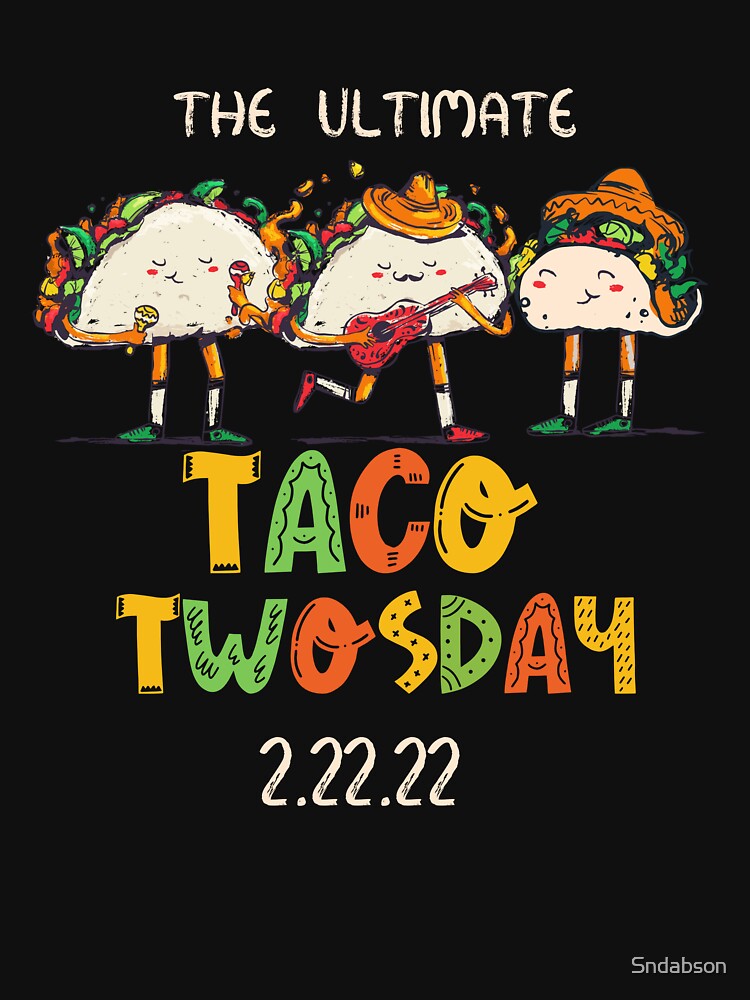 The ultimate taco twosday by Sndabson T-Shirts, Hoodie, Sweatshirt | BlankRebels.com (Image 3)