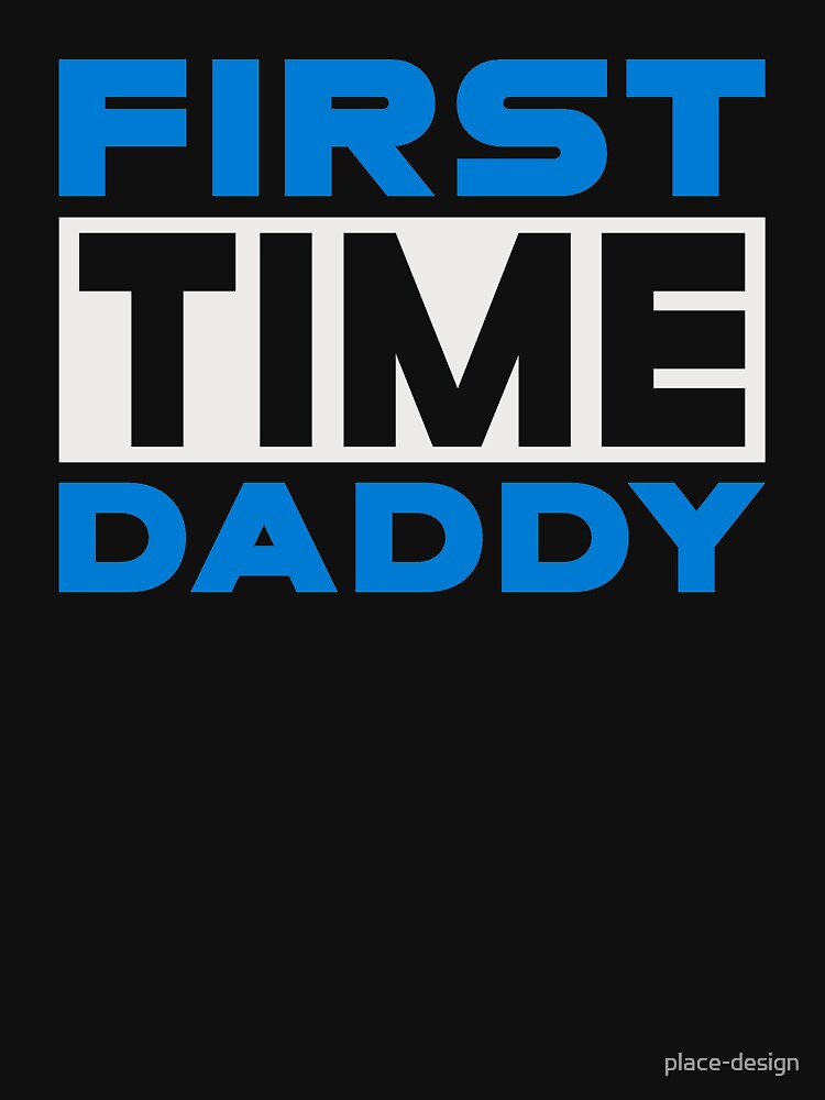 FIRST TIME DADDY by place-design T-Shirts, Hoodie, Sweatshirt | BlankRebels.com (Image 3)