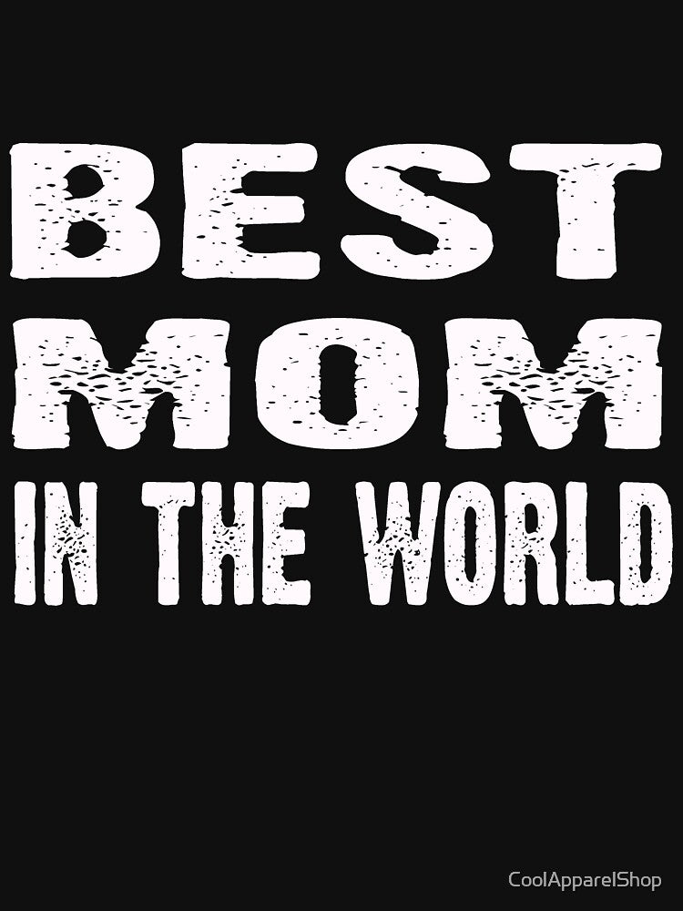 Best mom in the world - Funny Gift Idea by CoolApparelShop T-Shirts, Hoodie, Sweatshirt | BlankRebels.com (Image 3)