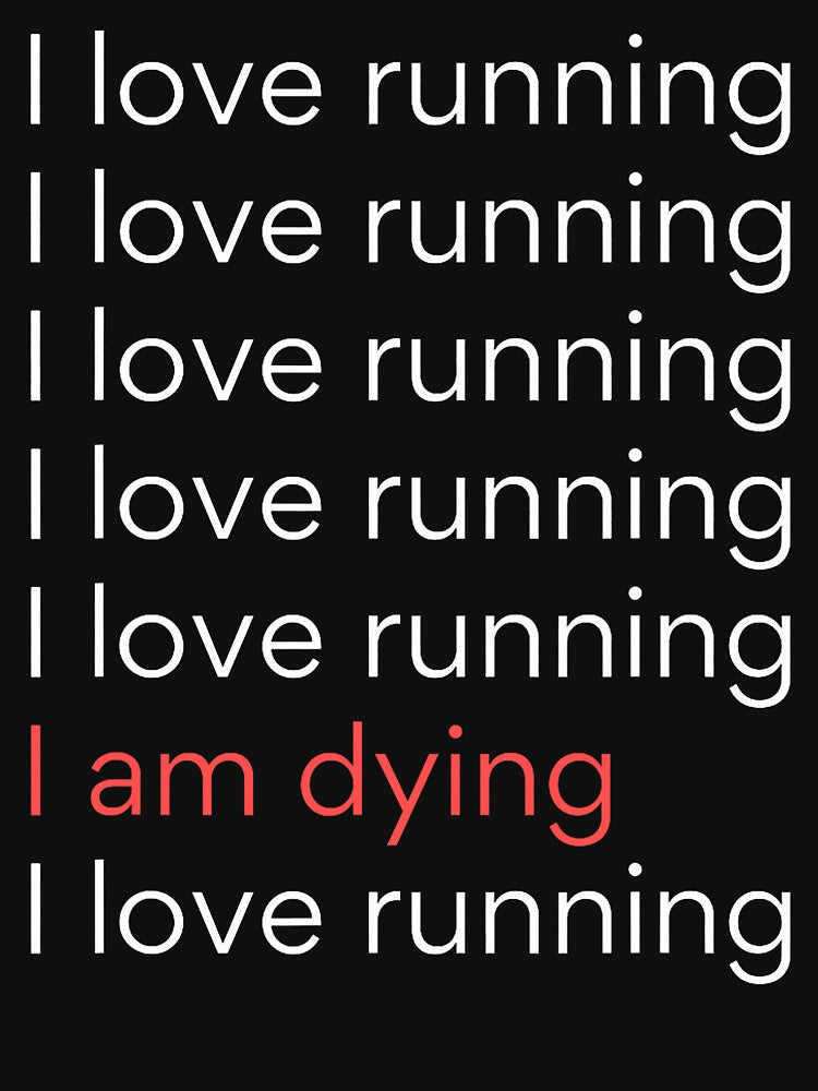 I Love Running I am Dying Funny Running Marathon by RobertKnow T-Shirts, Hoodie, Sweatshirt | BlankRebels.com (Image 3)