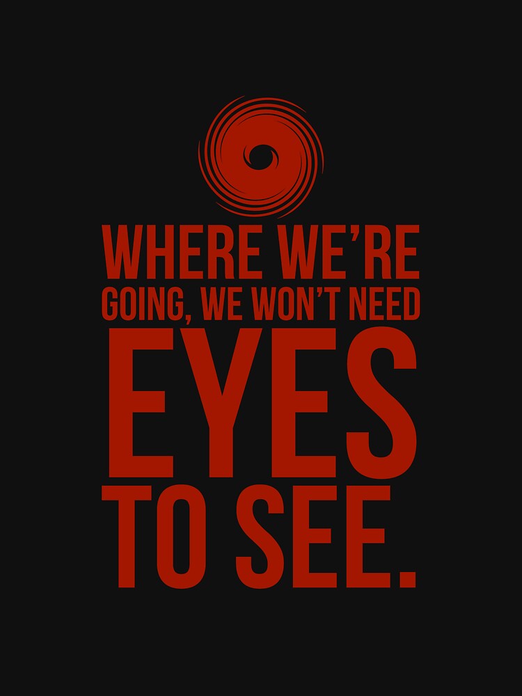 WE WON’T NEED EYES TO SEE - Event Horizon Quote by RedOnBlack2020 T-Shirts, Hoodie, Sweatshirt | BlankRebels.com (Image 3)