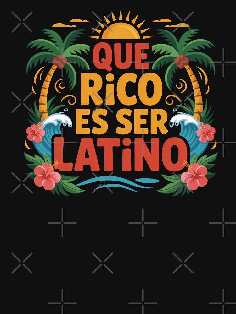 Que Rico Es Ser Latino Proud Latino Culture Hispanic by Nzgiftsandmore