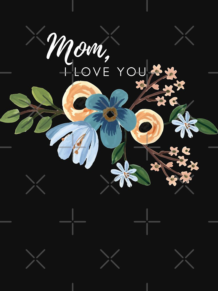 Mom, I love you (white letters) by my-wanderlustjo T-Shirts, Hoodie, Sweatshirt | BlankRebels.com (Image 3)