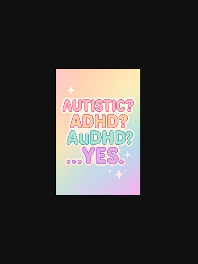 Autistic? ADHD? AuDHD? … Yes. – Neurodivergent Pride Pastel Typography Design by RantyPanda T-Shirts, Hoodie,... (Image 3)