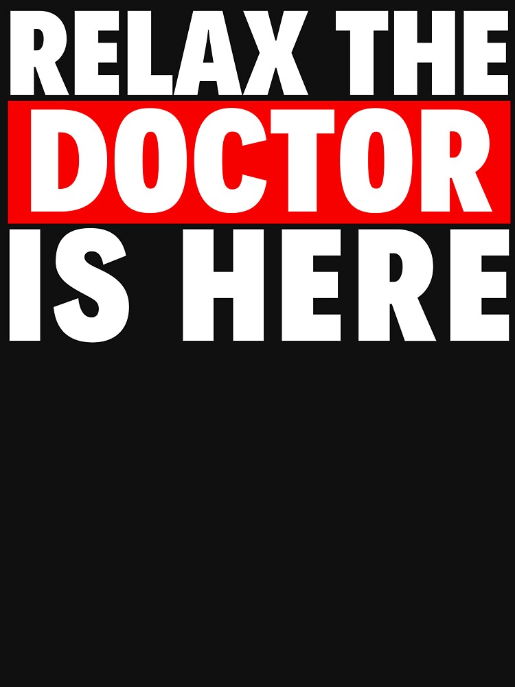 relax the doctor is here by T-shirtgallery T-Shirts, Hoodie, Sweatshirt | BlankRebels.com (Image 3)
