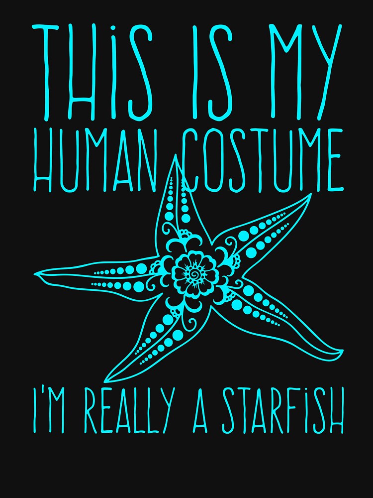This Is My Human Costume I'm Really A Starfish Halloween by Teapot-art T-Shirts, Hoodie, Sweatshirt (Image 3)