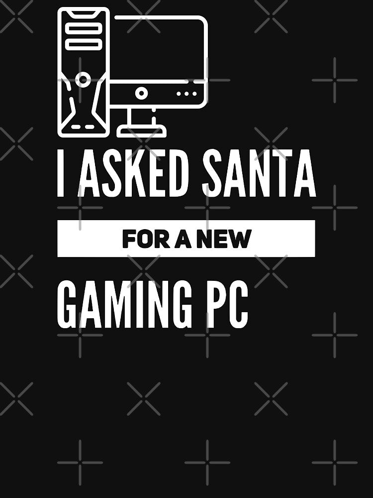 I Asked Santa For A New Gaming PC (white) by Stornu2Ruedas T-Shirts, Hoodie, Sweatshirt | BlankRebels.com (Image 3)