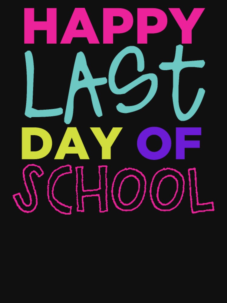Happy Last Day School by aryagiri T-Shirts, Hoodie, Sweatshirt | BlankRebels.com (Image 3)
