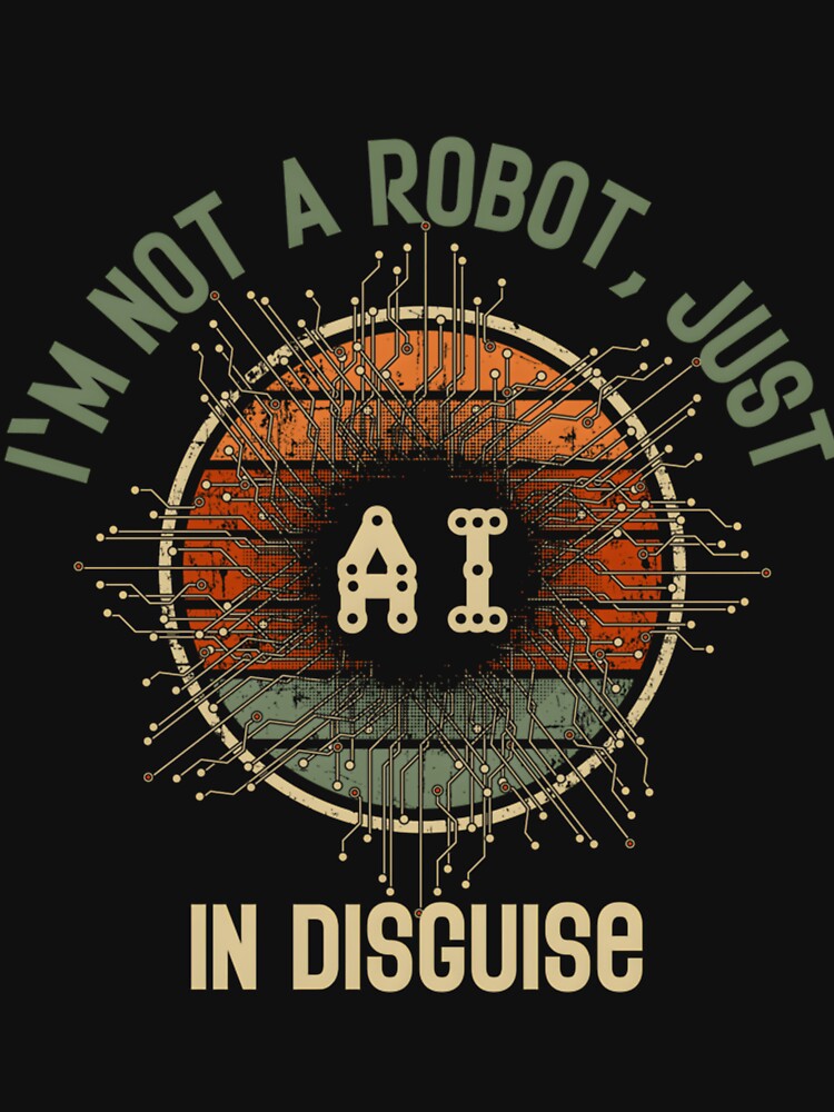 I’m Not A Robot, Just A.I. In Disguise by KirimMButler1