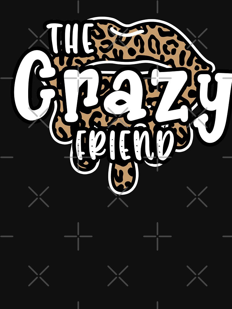 the crazy friend matching best friends bff by GoodyLeo T-Shirts, Hoodie, Sweatshirt | BlankRebels.com (Image 3)