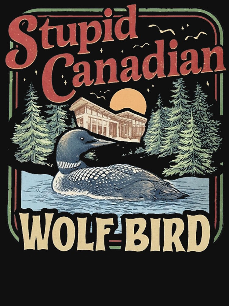 Stupid Canadian Wolf Bird Humor Quote by KevinorNorris