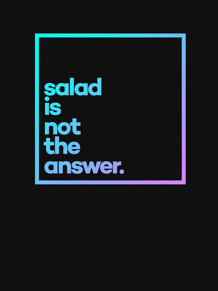 Salad is not the answer. Minimal Color Typography by meeneemal T-Shirts, Hoodie, Sweatshirt | BlankRebels.com (Image 3)