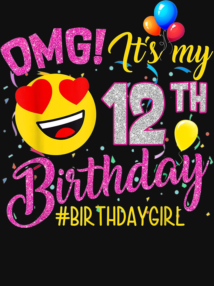 Omg It'S My 12Th Birthday Girl S 12 Years Old Birthday by AngieLuvsU T-Shirts, Hoodie, Sweatshirt | BlankRebels.com (Image 3)