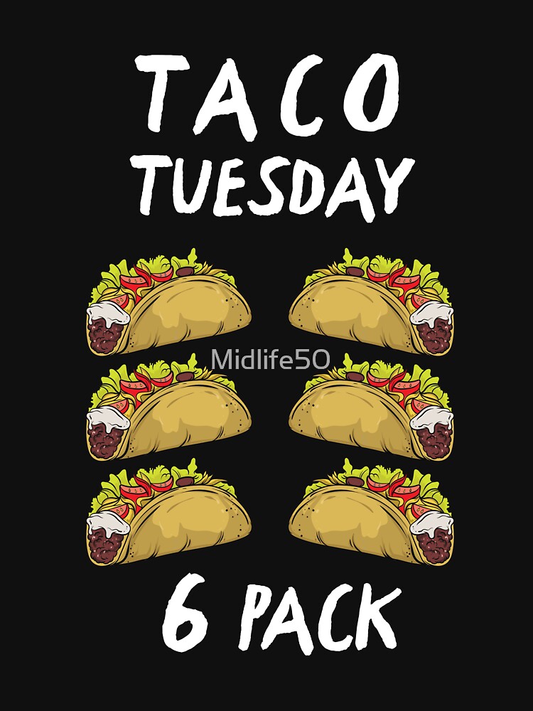 Taco Tuesday 6 Pack by Midlife50 T-Shirts, Hoodie, Sweatshirt | BlankRebels.com (Image 3)