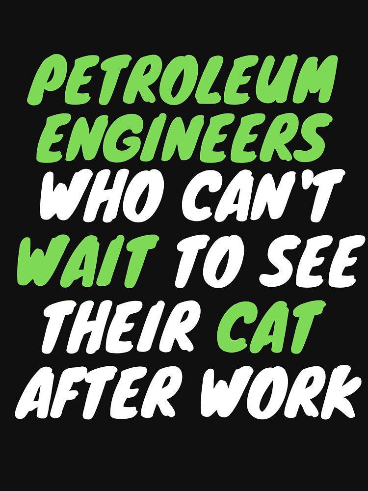 petroleum engineer cat after work by SnowballStep T-Shirts, Hoodie, Sweatshirt | BlankRebels.com (Image 3)