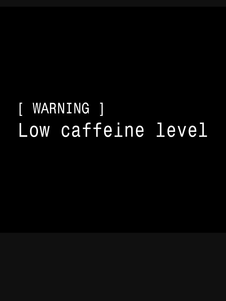 Warning Low Caffeine Level - Funny Developer Sticker by DruckByte T-Shirts, Hoodie, Sweatshirt | BlankRebels.com (Image 3)