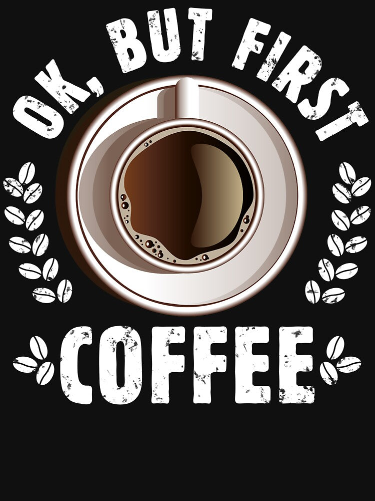 OK but Coffee First - Funny Saying Coffee Lovers Gift for Her or for Him by WG-Factory T-Shirts, Hoodie, Sweatshirt (Image 3)