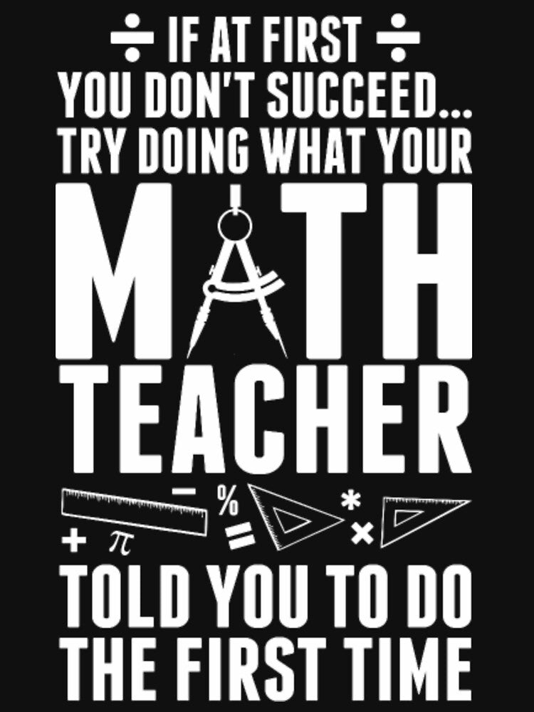 Don't Succeed Try Doing What Your Math Teacher by aryagiri T-Shirts, Hoodie, Sweatshirt | BlankRebels.com (Image 3)