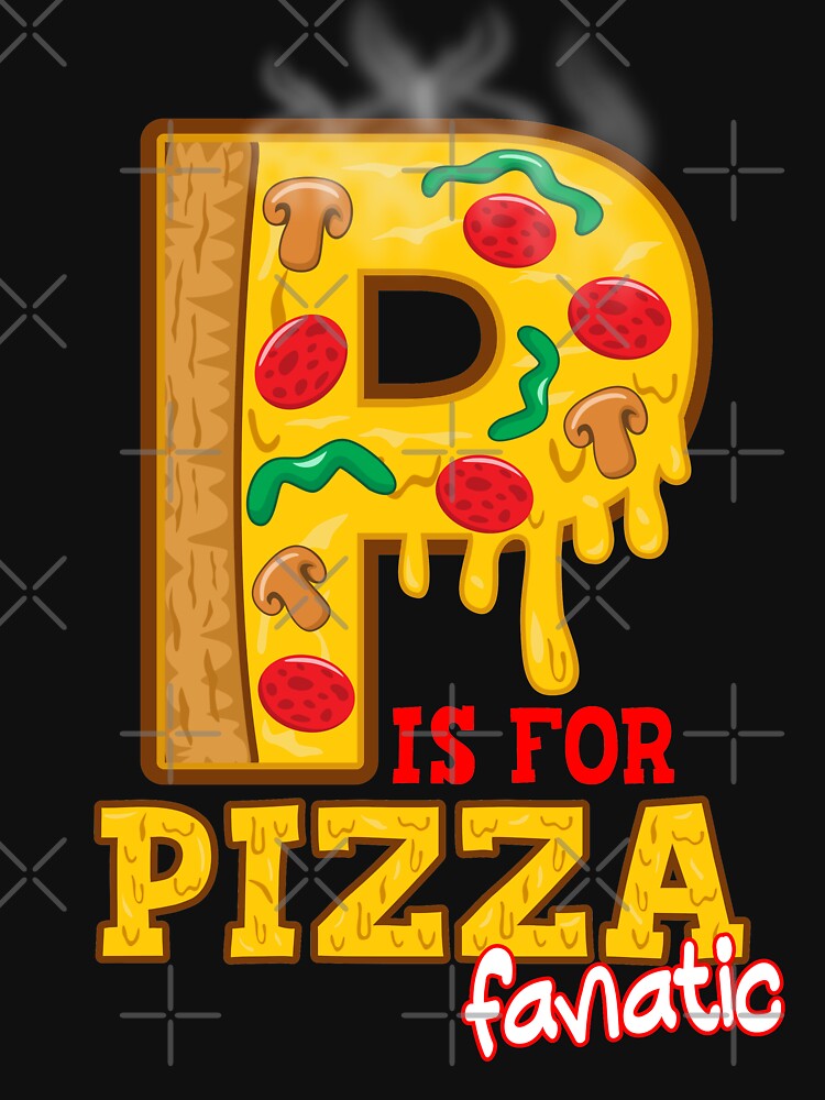 P is for PIZZA Fanatic by romerlorenzo T-Shirts, Hoodie, Sweatshirt | BlankRebels.com (Image 3)