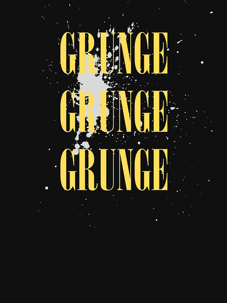 Grunge, Grunge, Grunge by Junsu Lim T-Shirts, Hoodie, Sweatshirt | BlankRebels.com (Image 3)