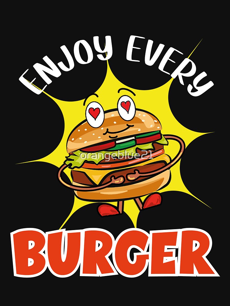 Enjoy Every Burger by orangeblue21 T-Shirts, Hoodie, Sweatshirt | BlankRebels.com (Image 3)