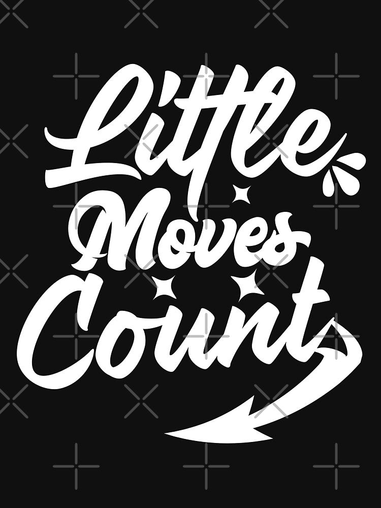 Little Moves Count – White Typography Motivational Shirt by officialrizvi