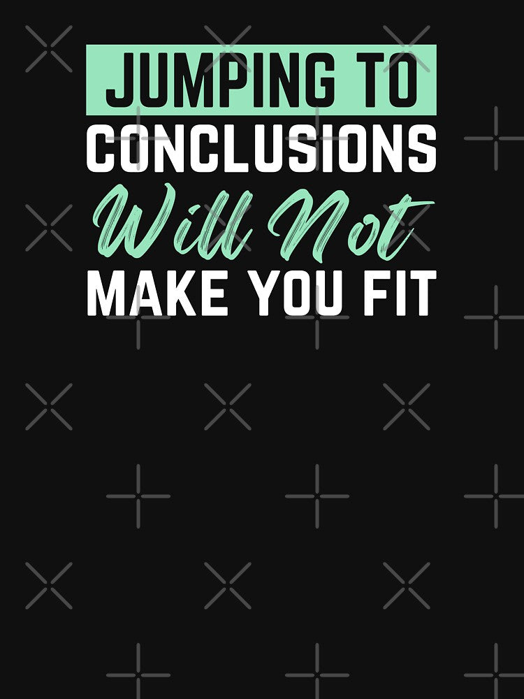 Jumping to Conclusions Will Not Make You Fit by Peter V68 T-Shirts, Hoodie, Sweatshirt | BlankRebels.com (Image 3)