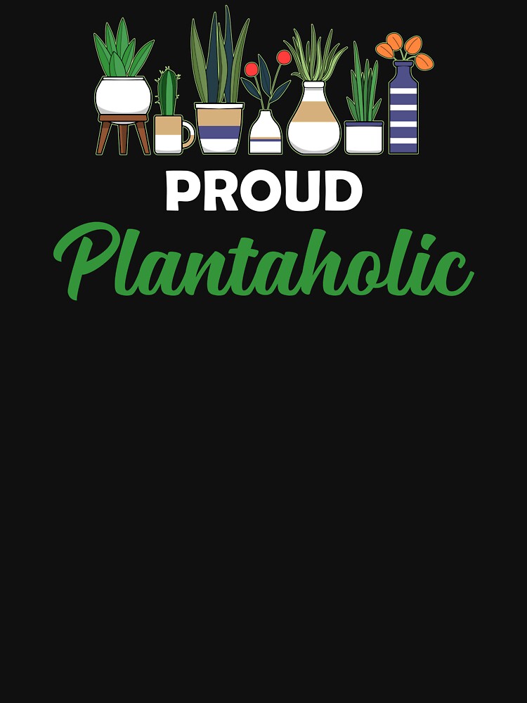 Funny Proud Plantaholic Gardening Plant Lovers design by jakehughes2015 T-Shirts, Hoodie, Sweatshirt (Image 3)