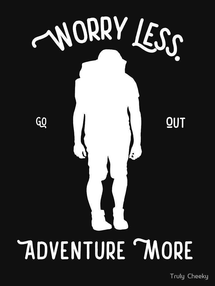 Worry Less Adventure More Go Out - Adventure Awaits by Truly  Cheeky T-Shirts, Hoodie, Sweatshirt | BlankRebels.com (Image 3)